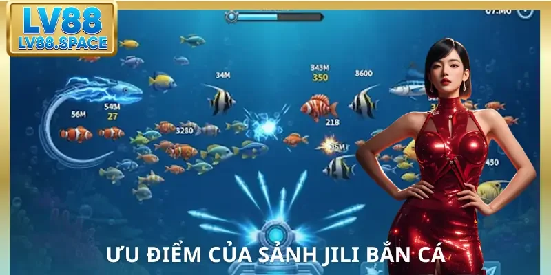 jili-ban-ca-uu-diem